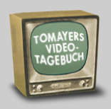 Tomayers Video-Tagebuch